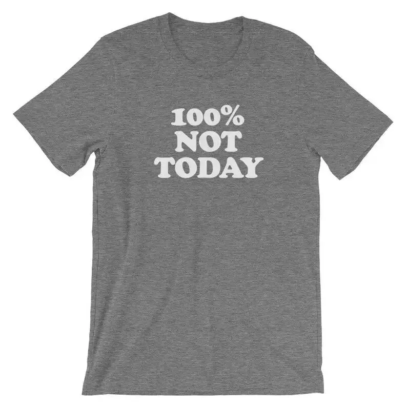 Women's 100 Percent Not Today Cotton Short Sleeve Tee Shirt